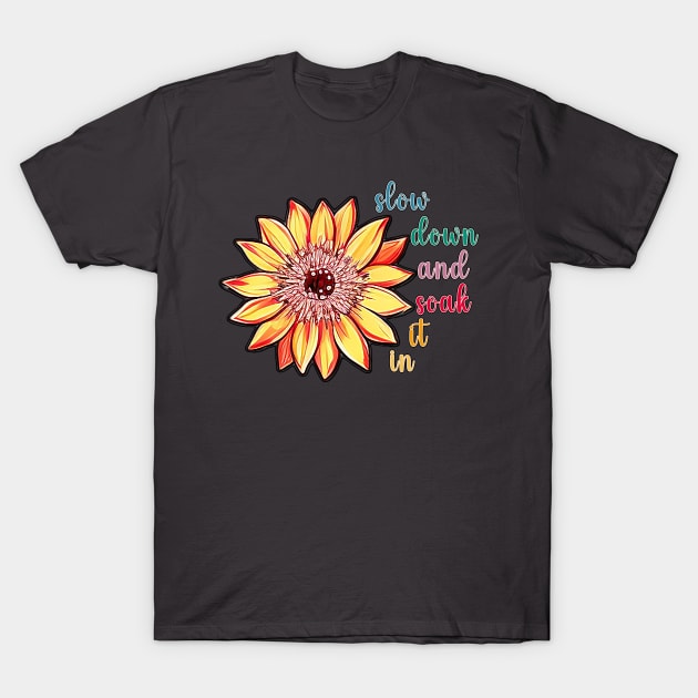 Slow Down And Soak It In T-Shirt by nonbeenarydesigns